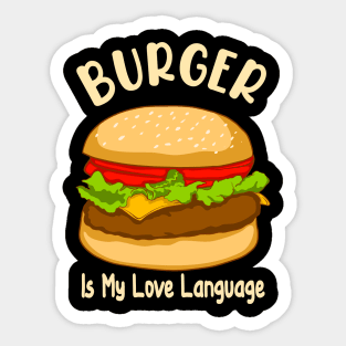 Burger is My Love Language Sticker